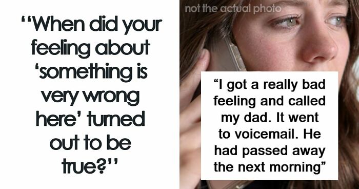 “I Knew Something Was Wrong”: 45 Times People Gut Warned Them About Something Horrible