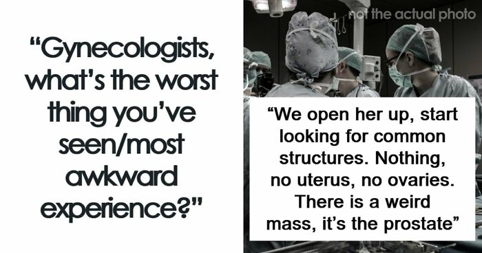 “No Textbook Prepared Me For That”: 49 Appointments That Had Gynecologists Questioning Their Career Path