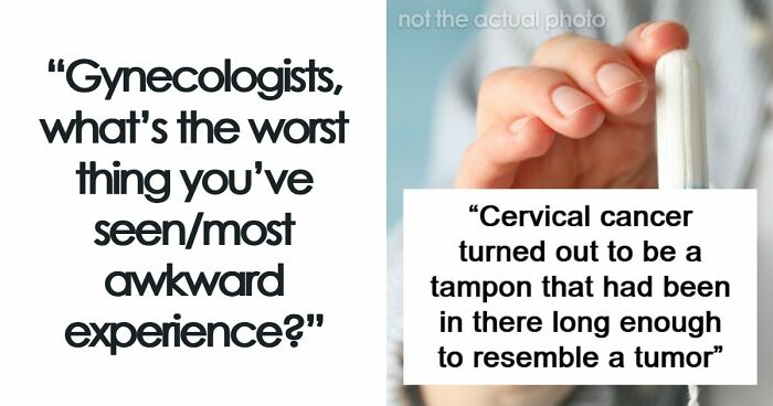 “No Textbook Prepared Me For That”: 49 Appointments That Had Gynecologists Questioning Their Career Path
