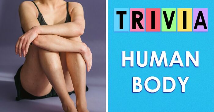 “How Well Do You Really Know The Human Body?”: Answer All 29 Science Questions