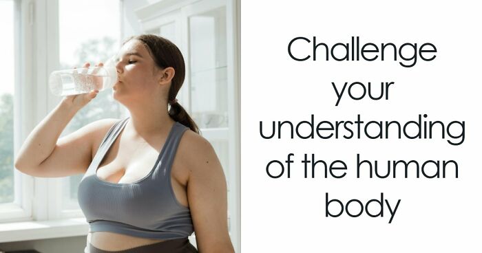 “How Well Do You Really Know The Human Body?”: Answer All 29 Science Questions