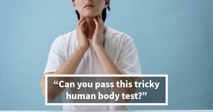 “How Well Do You Really Know The Human Body?”: Answer All 29 Science Questions