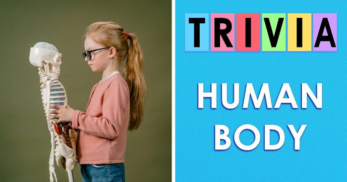 “How Well Do You Really Know The Human Body?”: Answer All 29 Science Questions