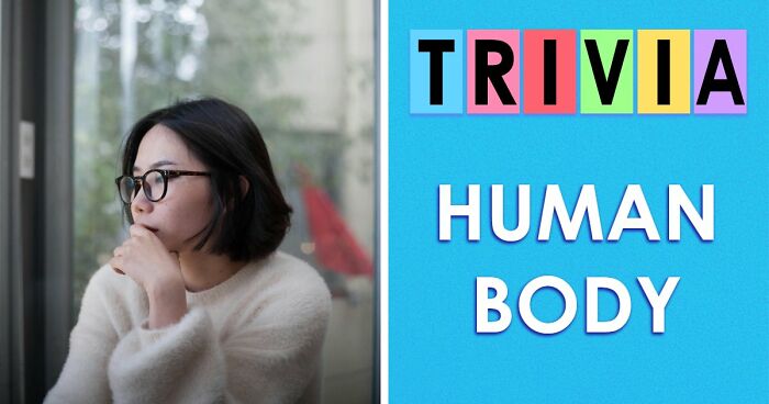 “How Well Do You Really Know The Human Body?”: Answer All 29 Science Questions