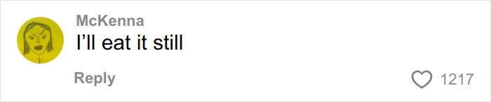 Um comentário de McKenna, dizendo "Vou comê-lo ainda," o que implica que os hóspedes do hotel ainda podem comer ovos do buffet. Tem 1217 curtidas.