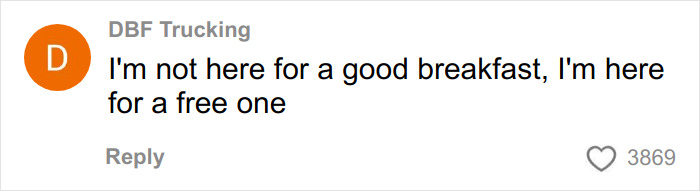 Um comentário da DBF Trucking dizendo: Não estou aqui para um bom café da manhã, estou aqui para um café da manhã de graça. Relatável para hóspedes do hotel.