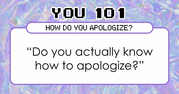 We All Apologize Differently – These 27 Questions Show Exactly How You Do It