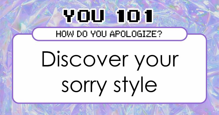 We All Apologize Differently – These 27 Questions Show Exactly How You Do It