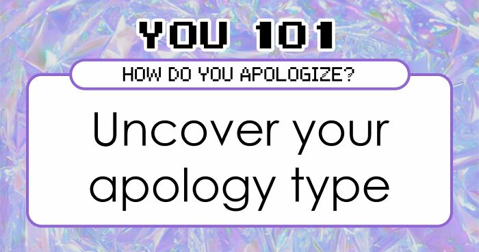We All Apologize Differently – These 27 Questions Show Exactly How You Do It