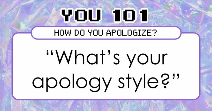 We All Apologize Differently – These 27 Questions Show Exactly How You Do It