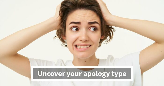 We All Apologize Differently – These 27 Questions Show Exactly How You Do It