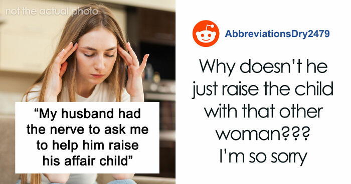 Delusional Husband Thinks He Can Ask Wife To Raise His Affair Child And She’ll Agree