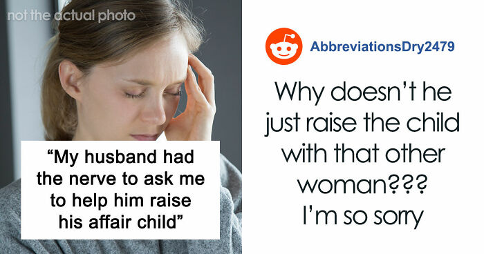 Delusional Husband Thinks He Can Ask Wife To Raise His Affair Child And She’ll Agree