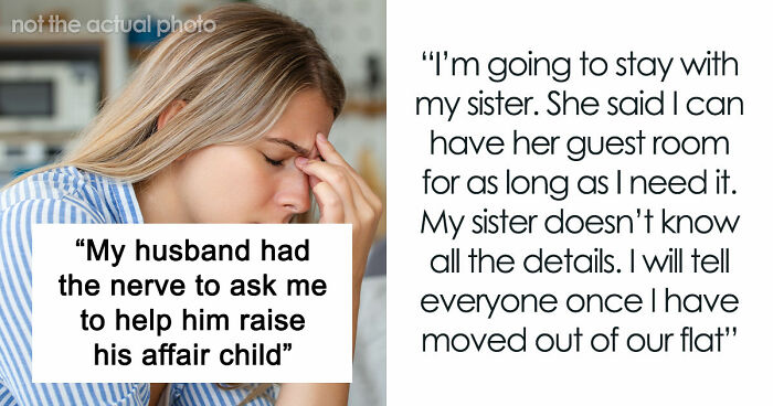 Delusional Husband Thinks He Can Ask Wife To Raise His Affair Child And She’ll Agree