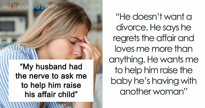 Delusional Husband Thinks He Can Ask Wife To Raise His Affair Child And She’ll Agree