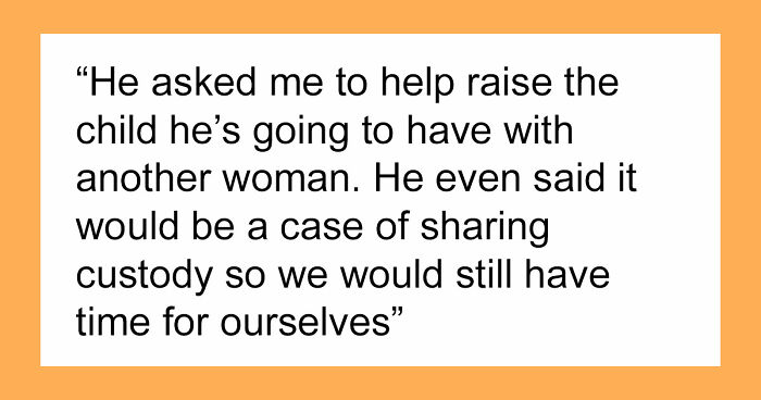 Delusional Husband Thinks He Can Ask Wife To Raise His Affair Child And She’ll Agree