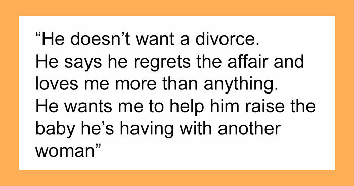 Delusional Husband Thinks He Can Ask Wife To Raise His Affair Child And She’ll Agree