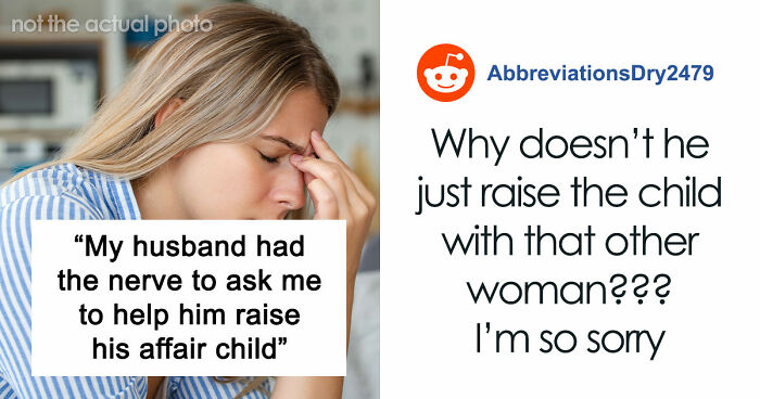 Delusional Husband Thinks He Can Ask Wife To Raise His Affair Child And She’ll Agree