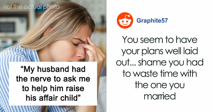Delusional Husband Thinks He Can Ask Wife To Raise His Affair Child And She’ll Agree