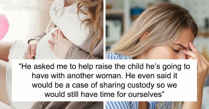 Delusional Husband Thinks He Can Ask Wife To Raise His Affair Child And She’ll Agree