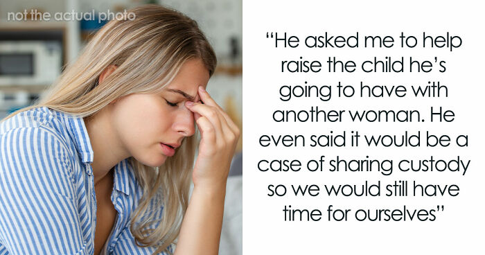 Delusional Husband Thinks He Can Ask Wife To Raise His Affair Child And She’ll Agree