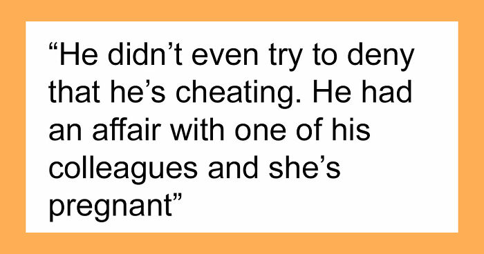Delusional Husband Thinks He Can Ask Wife To Raise His Affair Child And She’ll Agree