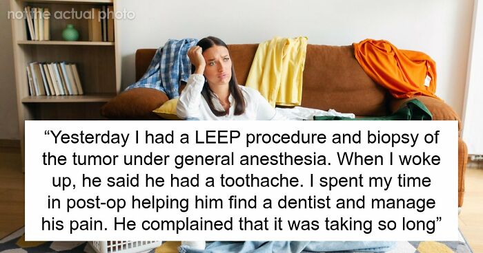 Woman Handles Surgery And Recovery Solo, Husband Ignores Her Needs And Complains About Himself