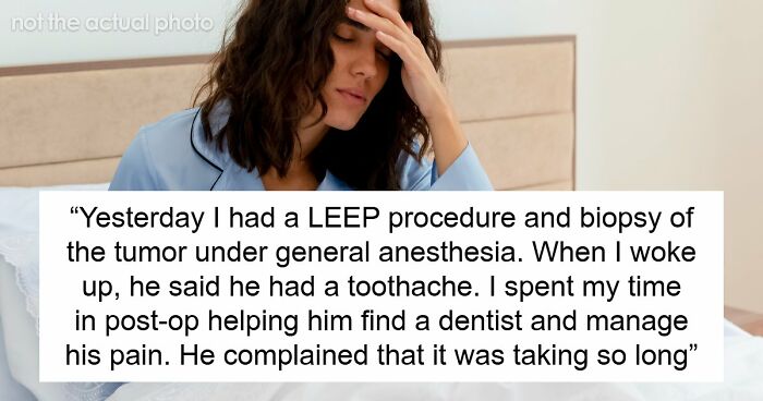 Woman Handles Surgery And Recovery Solo, Husband Ignores Her Needs And Complains About Himself