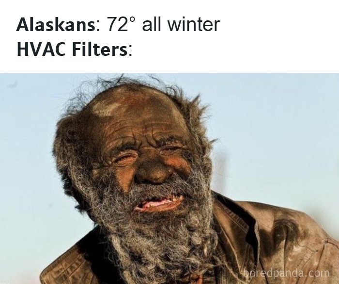 A meme comparing a dirty HVAC filter to a man covered in soot, illustrating Alaska living.