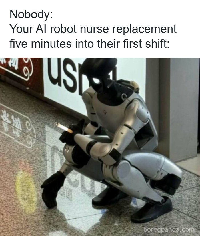 Robot nurse in a squatting pose holding a cigarette, illustrating a funny healthcare meme about AI nurse replacement.