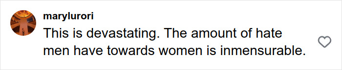 User comment on social media expressing devastation over the immense hate men have towards women, related to depraved crime advice website investigation.
