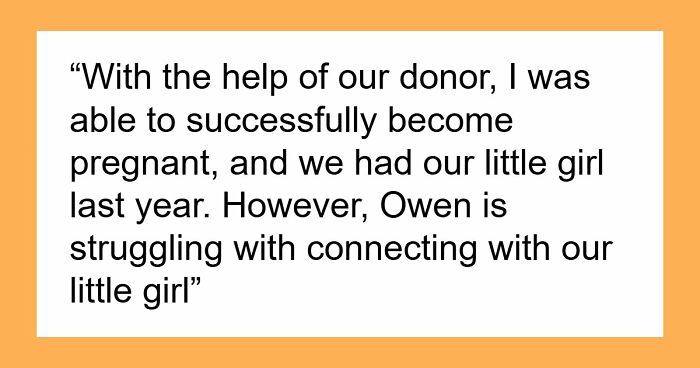 Man Feels So Emasculated By His Donor Baby, He Ruins His Family: “Didn’t See Her As His Daughter”