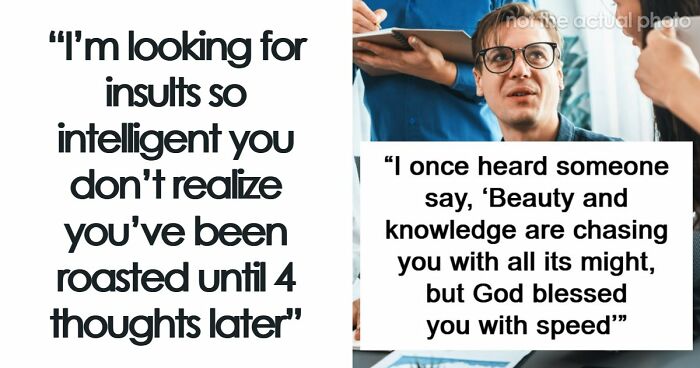 47 Savage Comebacks That Are Basically Well-Constructed Art