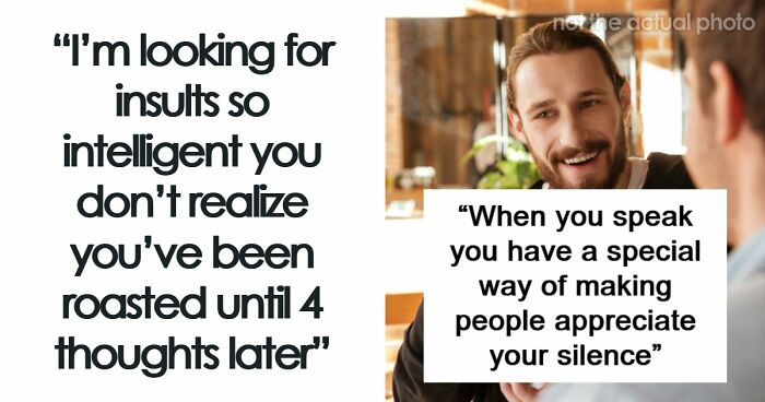 47 Savage Comebacks That Are Basically Well-Constructed Art