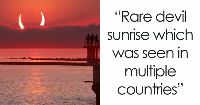 “Devil Sunrise”: 71 Interesting Photos That Might Show You Something You Haven’t Seen Before (New Pics)
