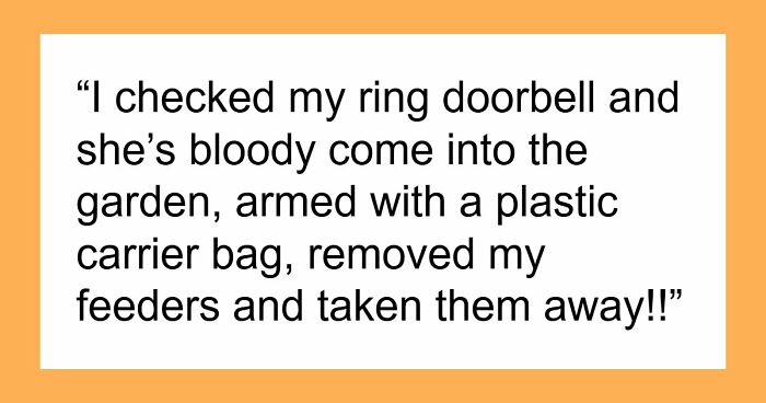 Tenant Discovers Landlady Raided Her Garden And Took Her Bird Feeders, Calls The Police On Her