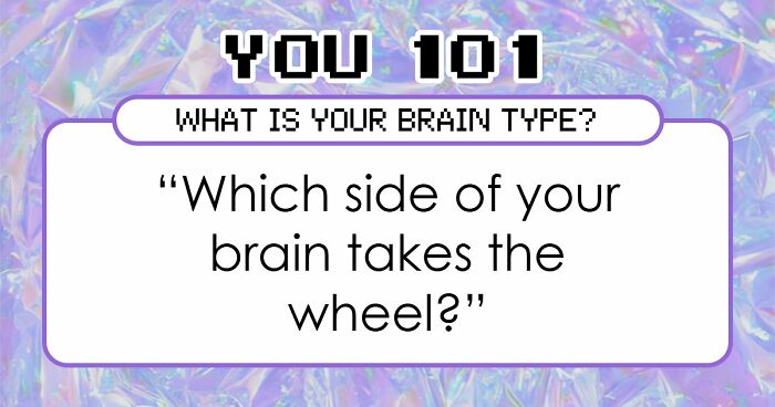 “Is Your Brain More Logical Or Creative?”: Answer These 30 Questions And Find Out