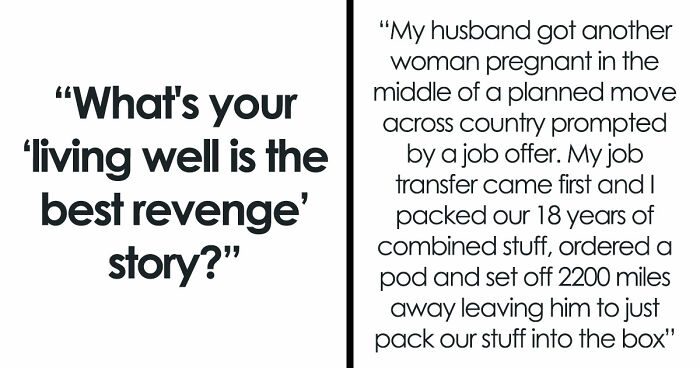 37 Inspiring Comebacks From Folks That Prove Thriving Is The Sweetest Form Of Revenge