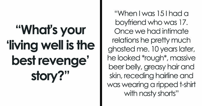 37 Inspiring Comebacks From Folks That Prove Thriving Is The Sweetest Form Of Revenge