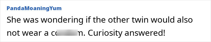 Comment post by user PandaMoaningYum discussing curiosity about one twin not wearing a c****m in a paternity case involving identical twins.
