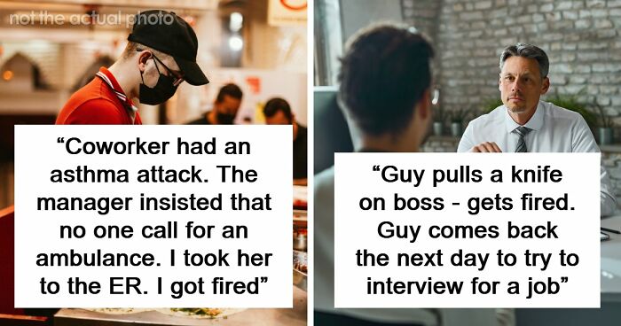 Employers Share 103 Of The Wildest And Weirdest Reasons They Had To Fire Someone