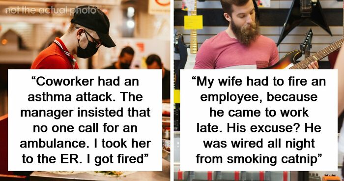 Employers Share 103 Of The Wildest And Weirdest Reasons They Had To Fire Someone
