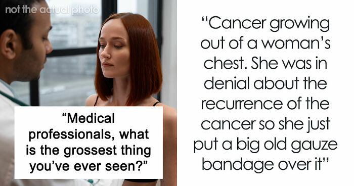 28 Nasty And Revolting Things Medical Workers Witnessed And Badly Wish They Could Unsee