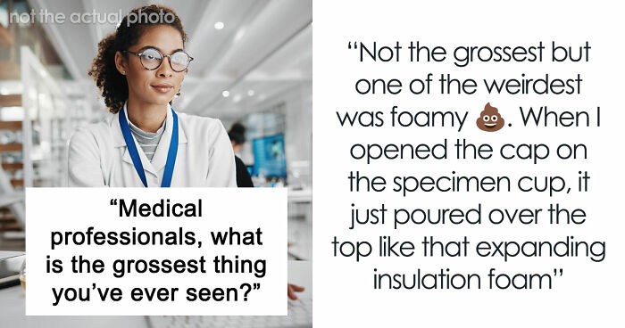 28 Nasty And Revolting Things Medical Workers Witnessed And Badly Wish They Could Unsee