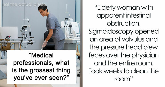 28 Nasty And Revolting Things Medical Workers Witnessed And Badly Wish They Could Unsee