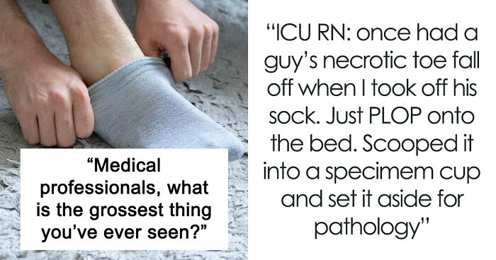 28 Nasty And Revolting Things Medical Workers Witnessed And Badly Wish They Could Unsee