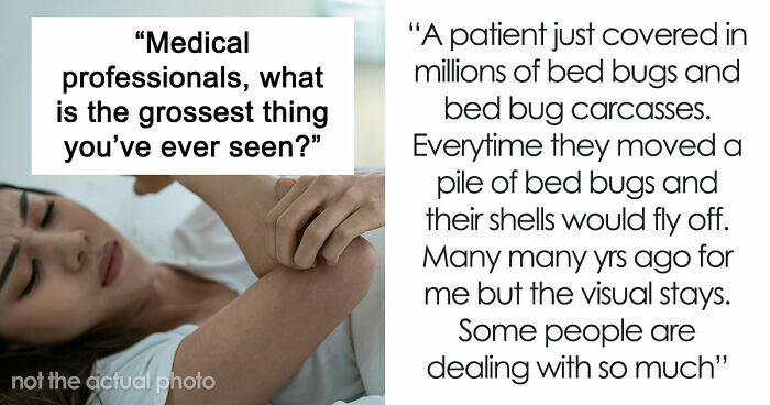 28 Nasty And Revolting Things Medical Workers Witnessed And Badly Wish They Could Unsee