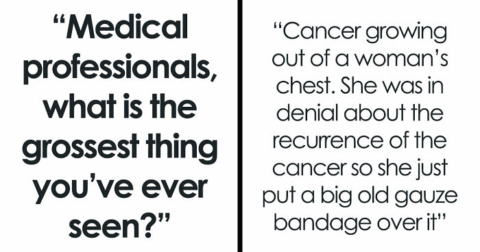 28 Nasty And Revolting Things Medical Workers Witnessed And Badly Wish They Could Unsee