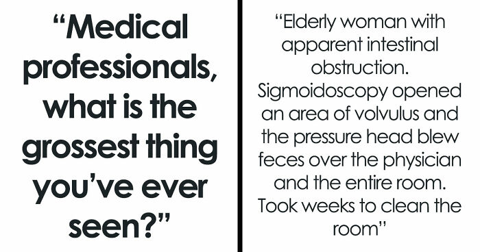 28 Nasty And Revolting Things Medical Workers Witnessed And Badly Wish They Could Unsee