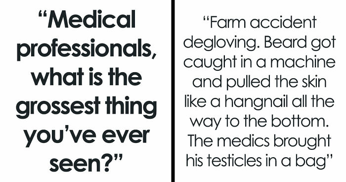 28 Nasty And Revolting Things Medical Workers Witnessed And Badly Wish They Could Unsee
